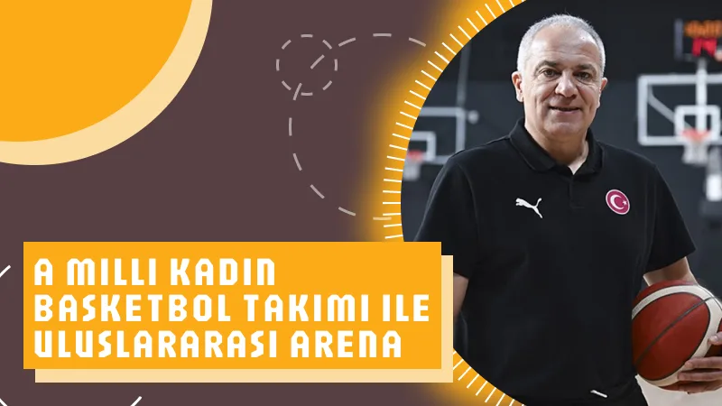 A Milli Kadın Basketbol Takımı ile Uluslararası Arena