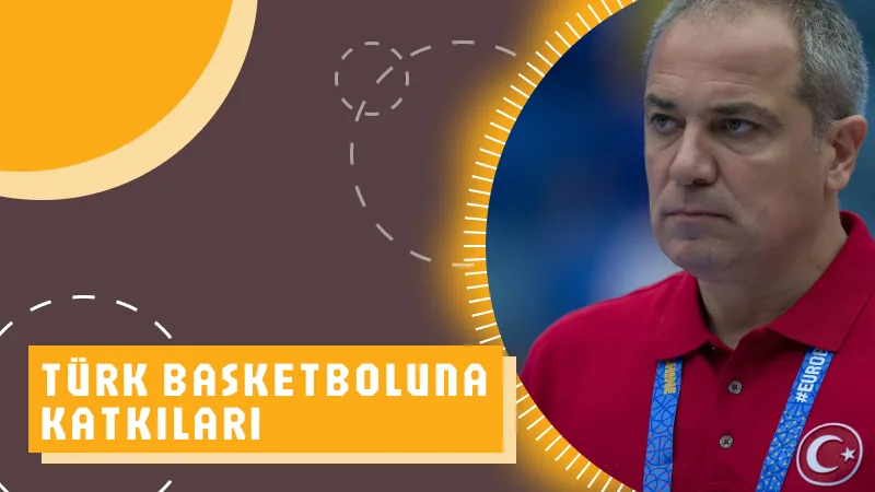 Türk Basketboluna Katkıları