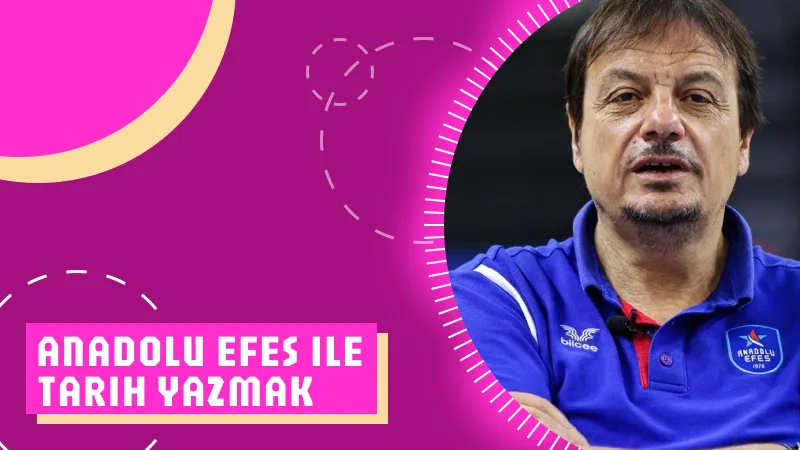 Anadolu Efes ile Tarih Yazmak