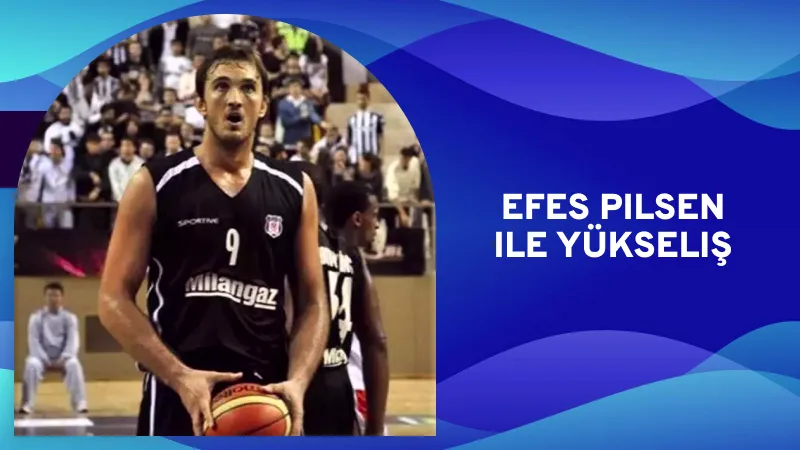 İlk Yıllar ve Efes Pilsen ile Yükseliş