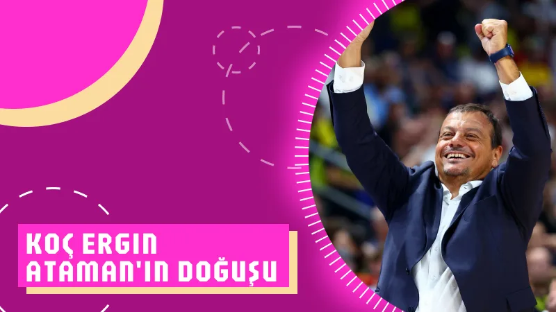 Koç Ergin Ataman'ın Doğuşu