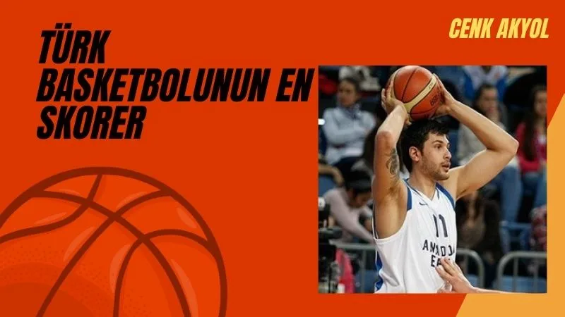 Cenk Akyol⁚ Türk Basketbolunun En Skorer İsimlerinden Birinin Hikayesi